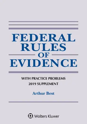 Federal Rules of Evidence with Practice Problems: 2019 Supplement