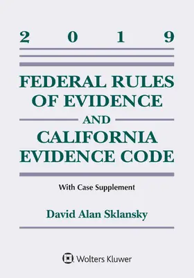 Federal Rules of Evidence and California Evidence Code: 2019 Case Supplement
