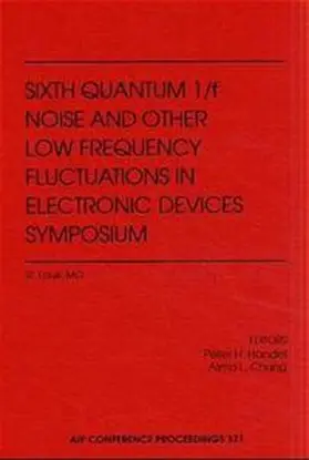 Sixth Quantum 1/f Noise and Other Low Frequency Fluctuations in Electronic Devices Symposium