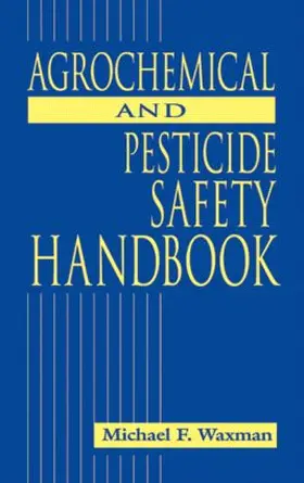 The Agrochemical and Pesticides Safety Handbook