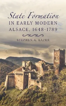 State Formation in Early Modern Alsace, 1648-1789