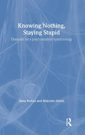 Knowing Nothing, Staying Stupid