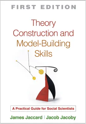 Theory Construction and Model-Building Skills: A Practical Guide for Social Scientists