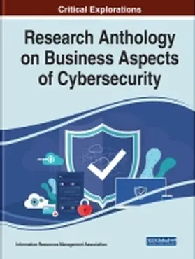 Research Anthology on Business Aspects of Cybersecurity
