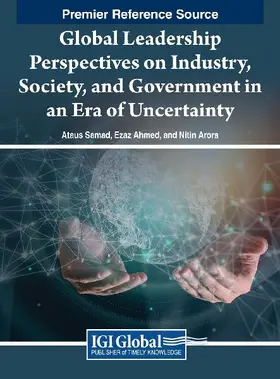 Global Leadership Perspectives on Industry, Society, and Government in an Era of Uncertainty