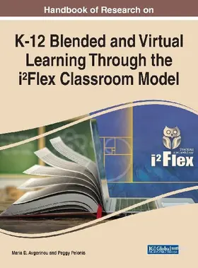 Handbook of Research on K-12 Blended and Virtual Learning Through the i²Flex Classroom Model