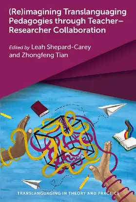 (Re)imagining Translanguaging Pedagogies through Teacher-Researcher Collaboration