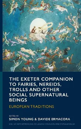 The Exeter Companion to Fairies, Nereids, Trolls and other Social Supernatural Beings