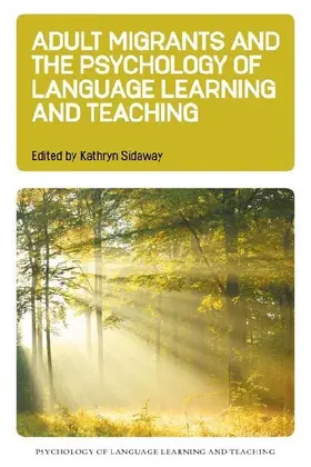 Adult Migrants and the Psychology of Language Learning and Teaching