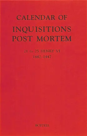 Calendar of Inquisitions Post Mortem and Other Analogous Documents Preserved in the Public Record Office XXVI: 21-25 Henry VI (1442-1447)