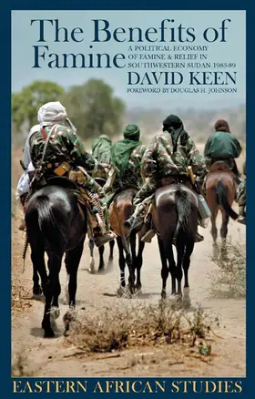 Benefits of Famine: A Political Economy of Famine and Relief in Southwestern Sudan, 1983-9