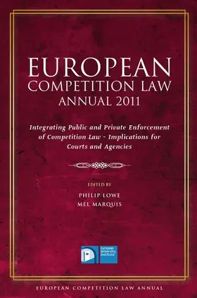 European Competition Law Annual 2011: Integrating Public and Private Enforcement of Competition Law - Implications for Courts and Agencies