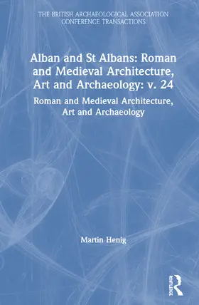 Alban and St Albans: Roman and Medieval Architecture, Art and Archaeology: v. 24