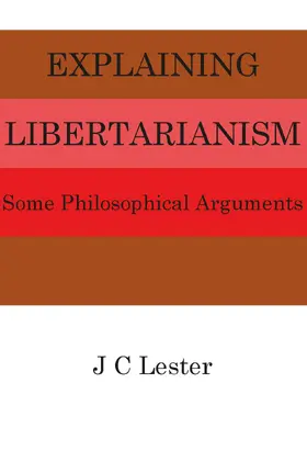 Explaining Libertarianism: Some Philosophical Arguments