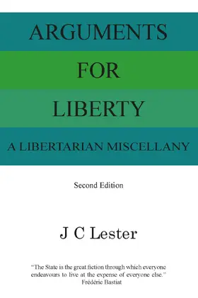 Arguments for Liberty: A Libertarian Miscellany