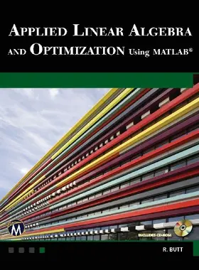 Applied Linear Algebra and Optimization Using MATLAB
