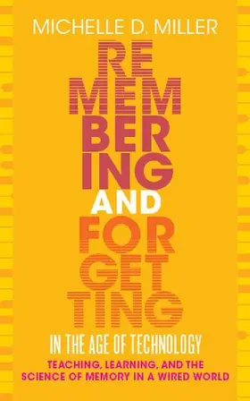 Remembering and Forgetting in the Age of Technology