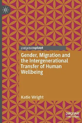 Gender, Migration and the Intergenerational Transfer of Human Wellbeing