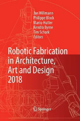 Robotic Fabrication in Architecture, Art and Design 2018