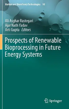 Prospects of Renewable Bioprocessing in Future Energy Systems