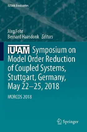 IUTAM Symposium on Model Order Reduction of Coupled Systems, Stuttgart, Germany, May 22-25, 2018