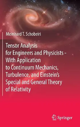 Tensor Analysis for Engineers and Physicists - With Application to Continuum Mechanics, Turbulence, and Einstein's Special and General Theory of Relativity
