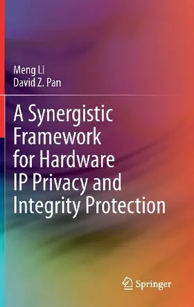 A Synergistic Framework for Hardware IP Privacy and Integrity Protection
