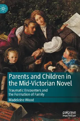 Parents and Children in the Mid-Victorian Novel