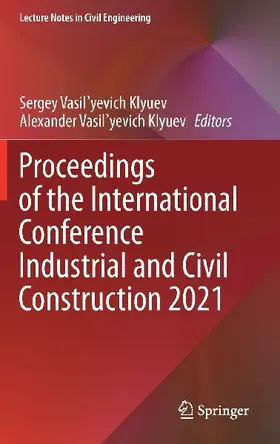 Proceedings of the International Conference Industrial and Civil Construction 2021
