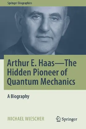 Arthur E. Haas - The Hidden Pioneer of Quantum Mechanics