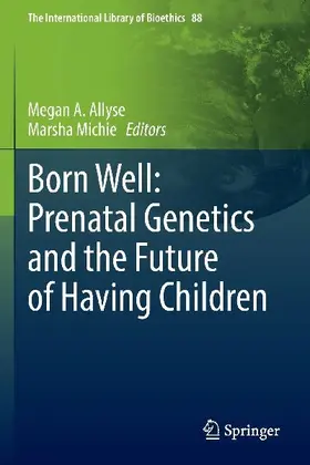 Born Well: Prenatal Genetics and the Future of Having Children