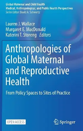 Anthropologies of Global Maternal and Reproductive Health