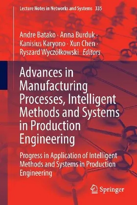 Advances in Manufacturing Processes, Intelligent Methods and Systems in Production Engineering