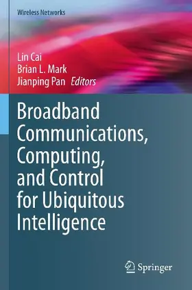 Broadband Communications, Computing, and Control for Ubiquitous Intelligence