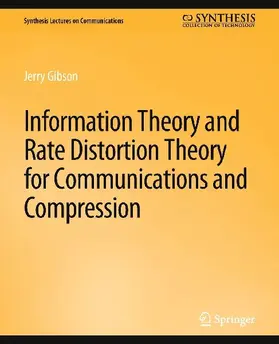 Information Theory and Rate Distortion Theory for Communications and Compression