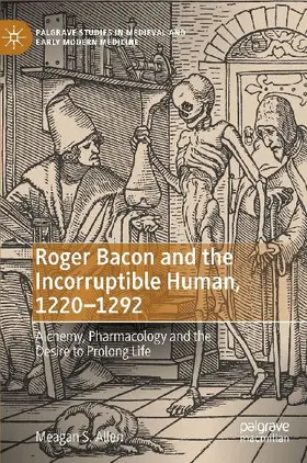Roger Bacon and the Incorruptible Human, 1220-1292