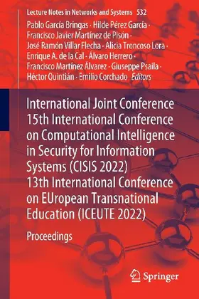 International Joint Conference 15th International Conference on Computational Intelligence in Security for Information Systems (CISIS 2022) 13th International Conference on EUropean Transnational Education (ICEUTE 2022)