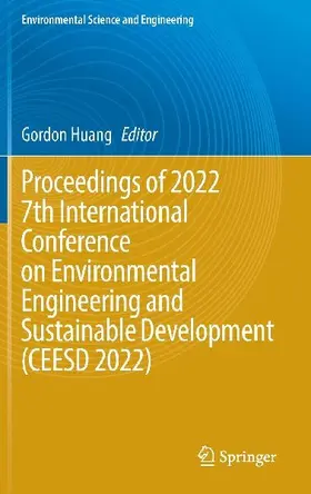 Proceedings of 2022 7th International Conference on Environmental Engineering and Sustainable Development (CEESD 2022)