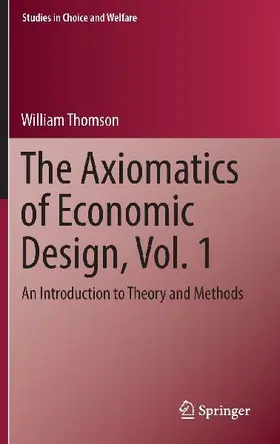 The Axiomatics of Economic Design, Vol. 1
