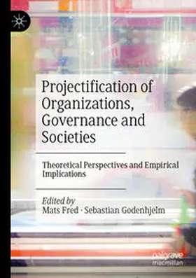 Projectification of Organizations, Governance and Societies