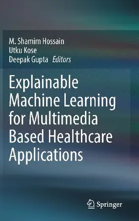 Explainable Machine Learning for Multimedia Based Healthcare Applications