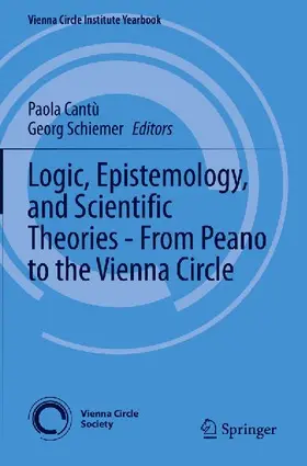 Logic, Epistemology, and Scientific Theories - From Peano to the Vienna Circle
