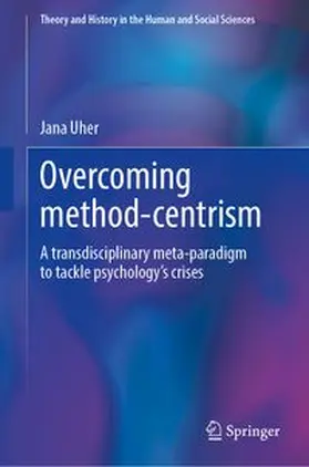 Overcoming Method-Centrism, Volume 1