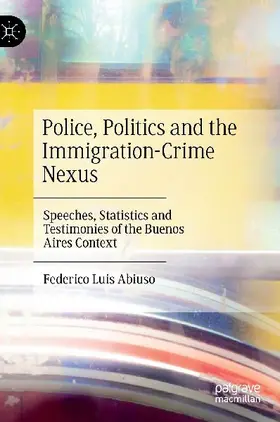 Police, Politics and the Immigration-Crime Nexus