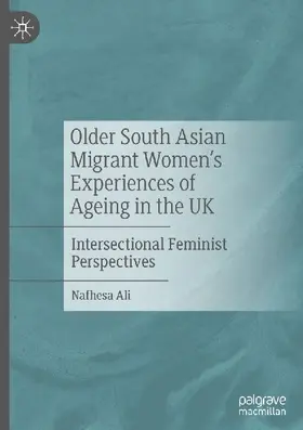 Older South Asian Migrant Women's Experiences of Ageing in the UK