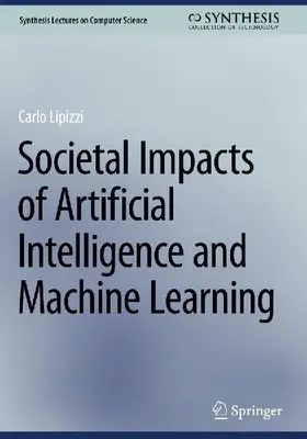 Societal Impacts of Artificial Intelligence and Machine Learning