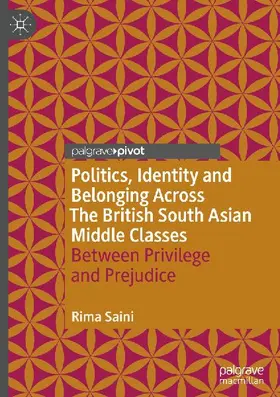 Politics, Identity and Belonging Across The British South Asian Middle Classes