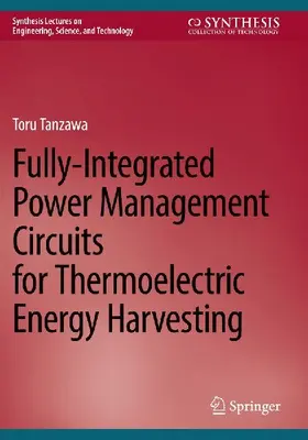 Fully-Integrated Power Management Circuits for Thermoelectric Energy Harvesting
