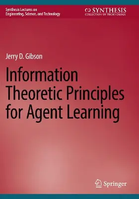 Information Theoretic Principles for Agent Learning