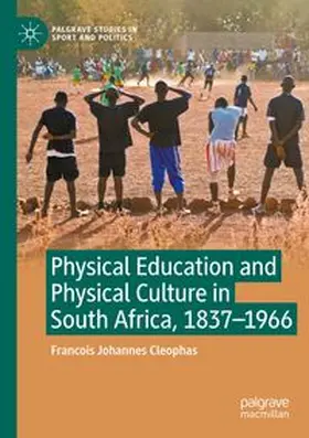 Physical Education and Physical Culture in South Africa, 1837-1966